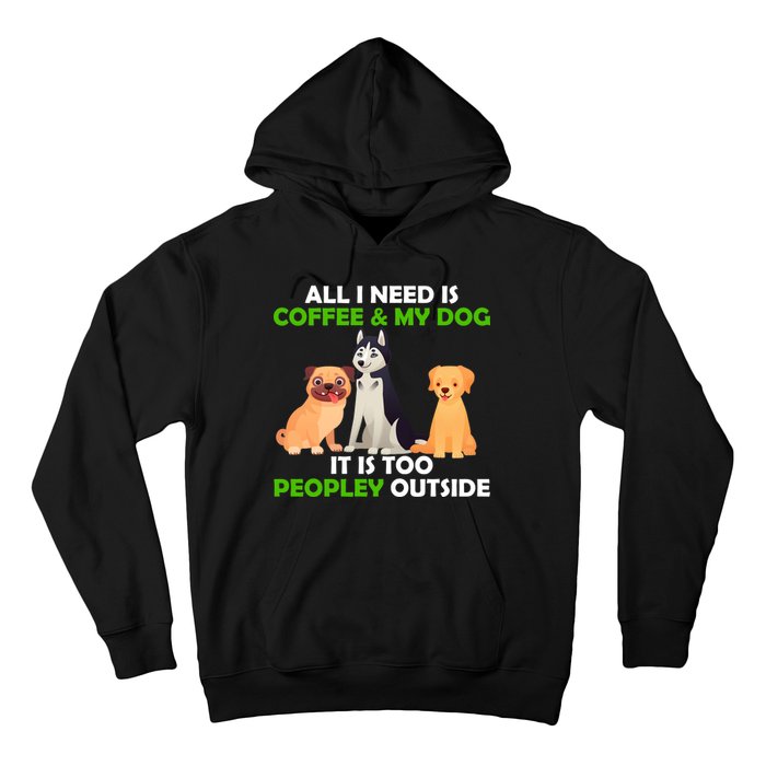 All I Need Is Coffee And My Dog Hoodie