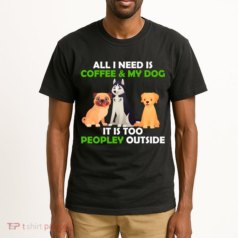 All I Need Is Coffee And My Dog Tall T-Shirt