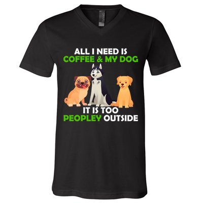All I Need Is Coffee And My Dog V-Neck T-Shirt