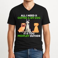 All I Need Is Coffee And My Dog V-Neck T-Shirt