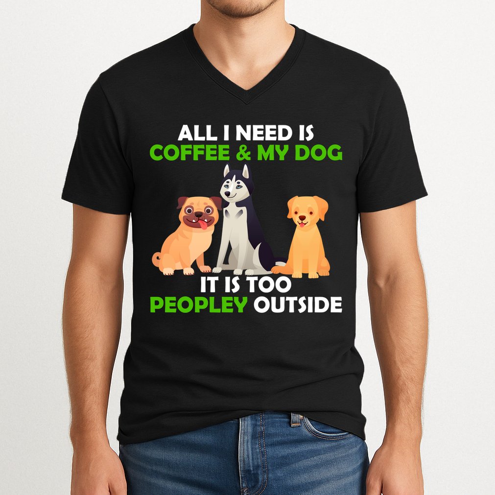 All I Need Is Coffee And My Dog V-Neck T-Shirt