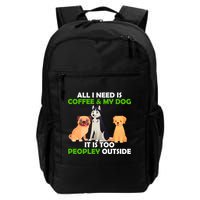 All I Need Is Coffee And My Dog Backpack