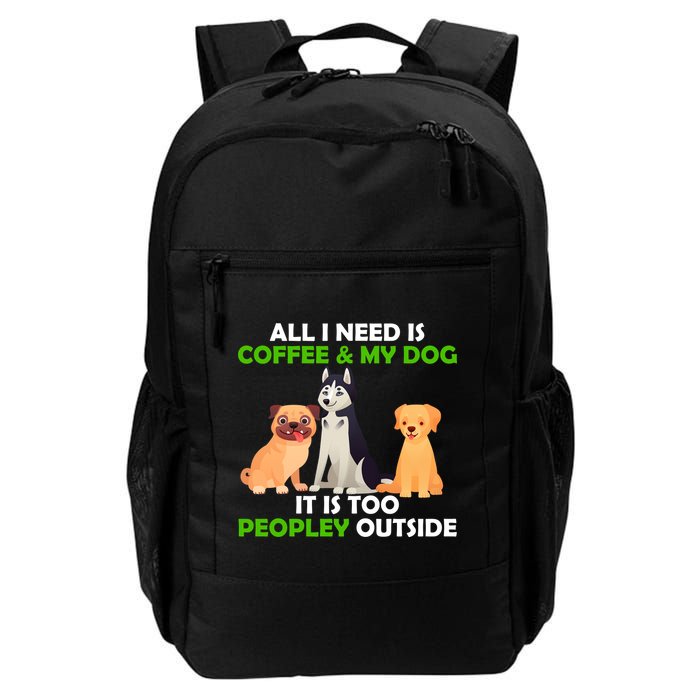 All I Need Is Coffee And My Dog Backpack