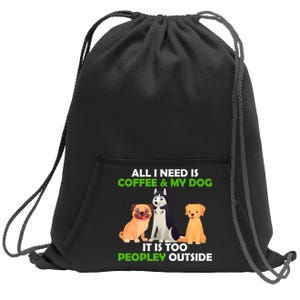 All I Need Is Coffee And My Dog Sweatshirt Cinch Pack Bag