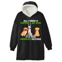 All I Need Is Coffee And My Dog Hooded Wearable Blanket