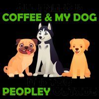 All I Need Is Coffee And My Dog Mug
