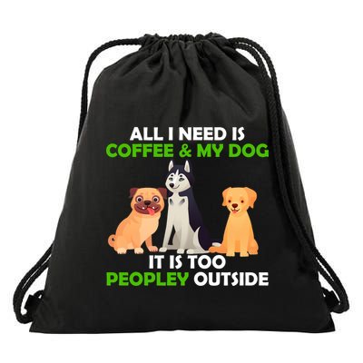 All I Need Is Coffee And My Dog Drawstring Bag