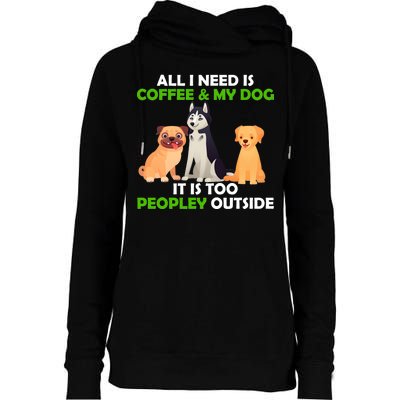 All I Need Is Coffee And My Dog Womens Funnel Neck Pullover Hood