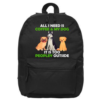 All I Need Is Coffee And My Dog 16 in Basic Backpack