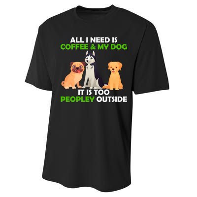 All I Need Is Coffee And My Dog Performance Sprint T-Shirt