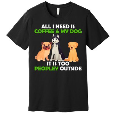 All I Need Is Coffee And My Dog Premium T-Shirt