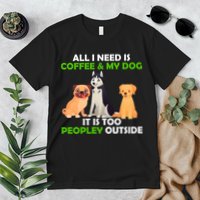 All I Need Is Coffee And My Dog Premium T-Shirt