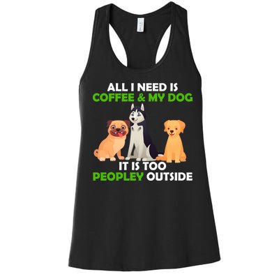 All I Need Is Coffee And My Dog Women's Racerback Tank