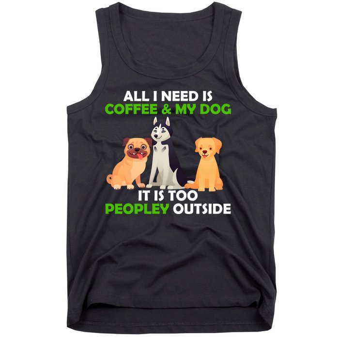 All I Need Is Coffee And My Dog Tank Top