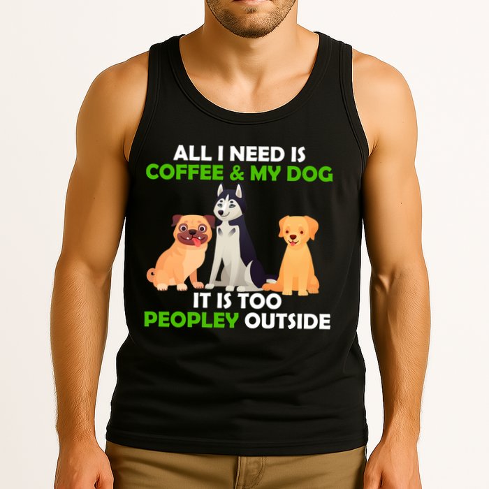 All I Need Is Coffee And My Dog Tank Top