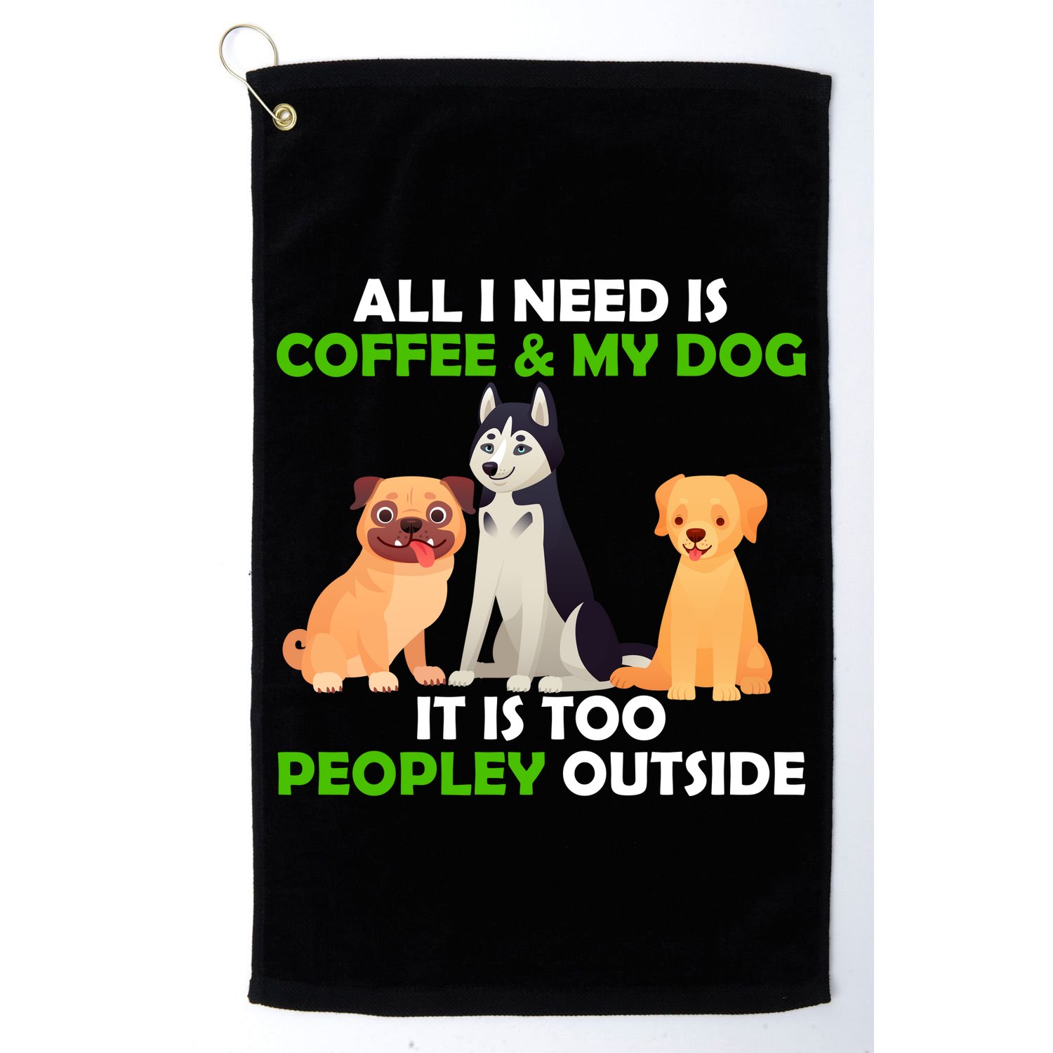 All I Need Is Coffee And My Dog Golf Towel
