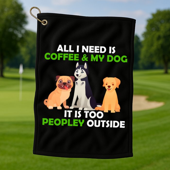 All I Need Is Coffee And My Dog Golf Towel