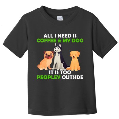 All I Need Is Coffee And My Dog Toddler T-Shirt
