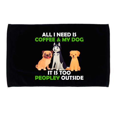 All I Need Is Coffee And My Dog Microfiber Hand Towel