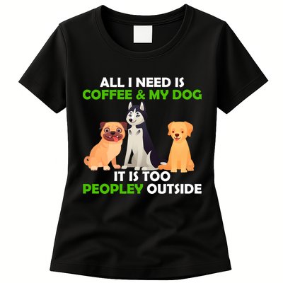 All I Need Is Coffee And My Dog Womens T-Shirt