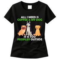 All I Need Is Coffee And My Dog Womens T-Shirt