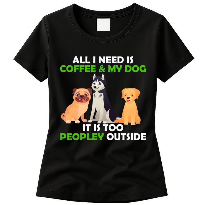 All I Need Is Coffee And My Dog Womens T-Shirt