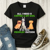All I Need Is Coffee And My Dog Womens T-Shirt