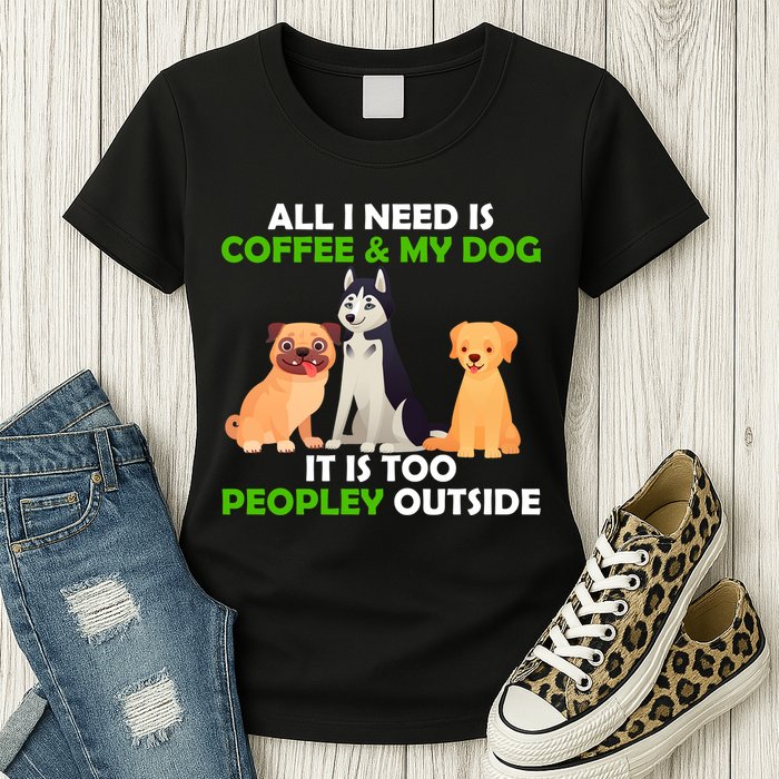 All I Need Is Coffee And My Dog Womens T-Shirt