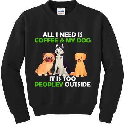 All I Need Is Coffee And My Dog Kids Sweatshirt