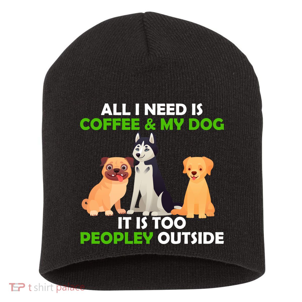All I Need Is Coffee And My Dog Short Acrylic Beanie