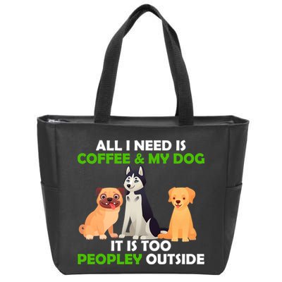 All I Need Is Coffee And My Dog Zip Tote Bag