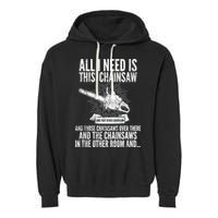 All I Need Is This Chainsaws  Garment-Dyed Fleece Hoodie