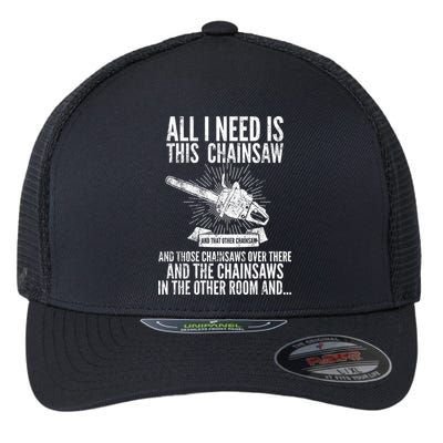 All I Need Is This Chainsaws  Flexfit Unipanel Trucker Cap