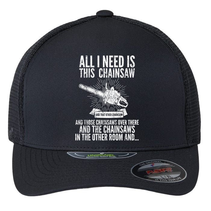 All I Need Is This Chainsaws  Flexfit Unipanel Trucker Cap