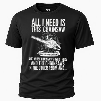 All I Need Is This Chainsaws  Performance Shirt