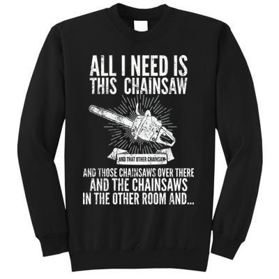 All I Need Is This Chainsaws  Sweatshirt