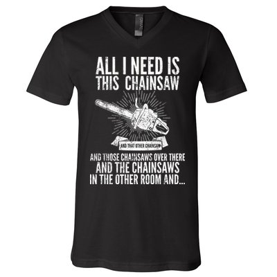 All I Need Is This Chainsaws  V-Neck T-Shirt