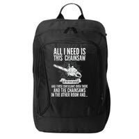 All I Need Is This Chainsaws  City Backpack