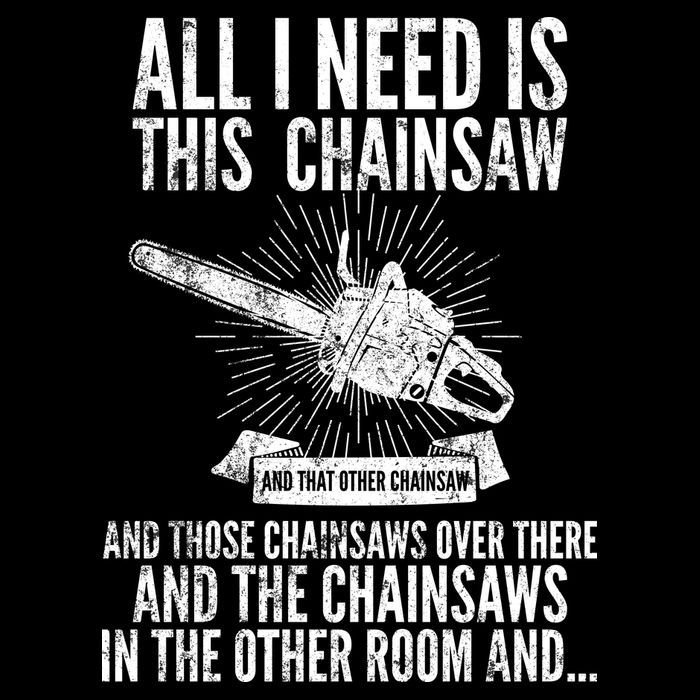 All I Need Is This Chainsaws  Backpack