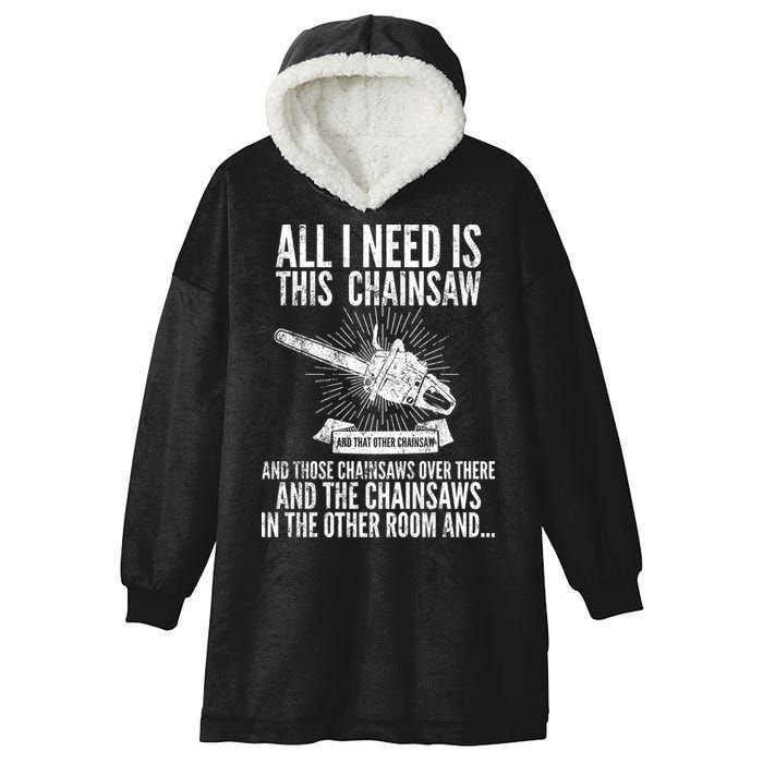 All I Need Is This Chainsaws  Hooded Wearable Blanket
