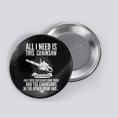 All I Need Is This Chainsaws  Button
