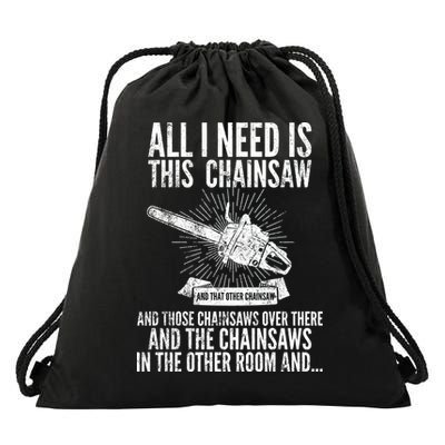 All I Need Is This Chainsaws  Drawstring Bag