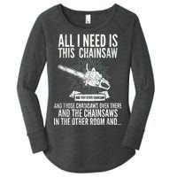 All I Need Is This Chainsaws  Women's Perfect Tri Tunic Long Sleeve Shirt