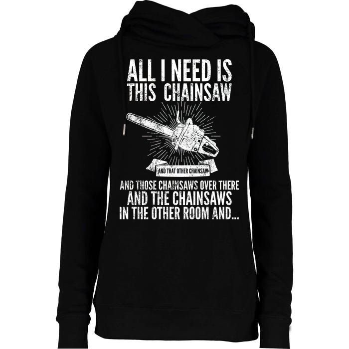 All I Need Is This Chainsaws  Womens Funnel Neck Pullover Hood