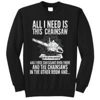 All I Need Is This Chainsaws  Tall Sweatshirt