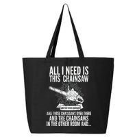 All I Need Is This Chainsaws  25L Jumbo Tote