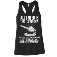 All I Need Is This Chainsaws  Women's Racerback Tank