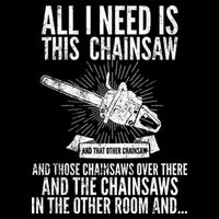 All I Need Is This Chainsaws  Baby Bodysuit