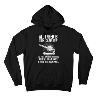 All I Need Is This Chainsaws  Tall Hoodie