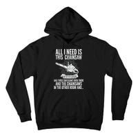 All I Need Is This Chainsaws  Tall Hoodie